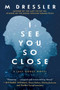 I See You So Close (The Last Ghost Series, Book Two) by M Dressler, 9781948924894