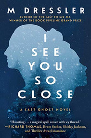 I See You So Close (The Last Ghost Series, Book Two) by M Dressler, 9781948924894