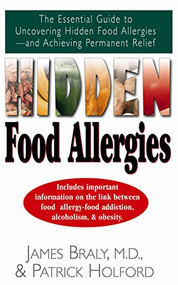 Hidden Food Allergies (The Essential Guide to Uncovering Hidden Food Allergies--And Achieving Permanent Relief) by James Braly, Patrick Holford, 9781591201953