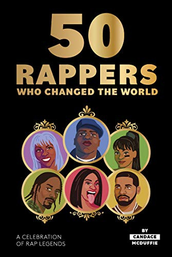 50 Rappers Who Changed the World (A celebration of rap legends) by Candace McDuffie, 9781784883386