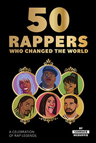50 Rappers Who Changed the World (A celebration of rap legends) by Candace McDuffie, 9781784883386