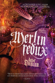 Merlin Redux (The Enchanter General Book Three) by Dave Duncan, 9781949102048