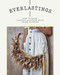 Everlastings (How to Grow, Harvest and Create with Dried Flowers) by Bex Partridge, 9781784883393