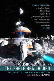 The Eagle Has Landed (50 Years of Lunar Science Fiction) - 9781949102093 by Neil Clarke, 9781949102093