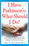 I Have Parkinson's: What Should I Do? - 9781681627380 by Ann Andrews, 9781681627380