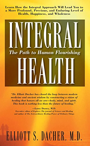 Integral Health (The Path to Human Flourishing) by Elliot S. Dacher, 9781681627403