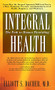Integral Health (The Path to Human Flourishing) by Elliot S. Dacher, 9781681627403