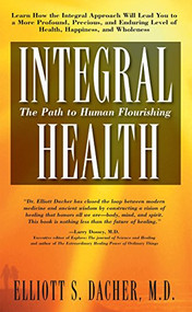Integral Health (The Path to Human Flourishing) - 9781591201908 by Elliot S. Dacher, 9781591201908