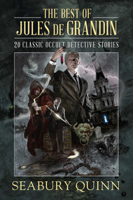 The Best of Jules de Grandin (20 Classic Occult Detective Stories) by Seabury Quinn, 9781949102260