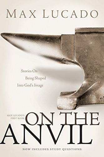 On the Anvil by Max Lucado, 9781414315539