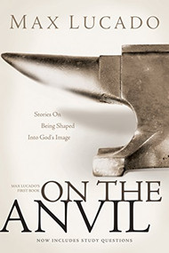 On the Anvil by Max Lucado, 9781414315539