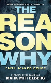 The Reason Why (Faith Makes Sense) by Mark Mittelberg, Ken Blanchard, Ken Blanchard, 9781414315812