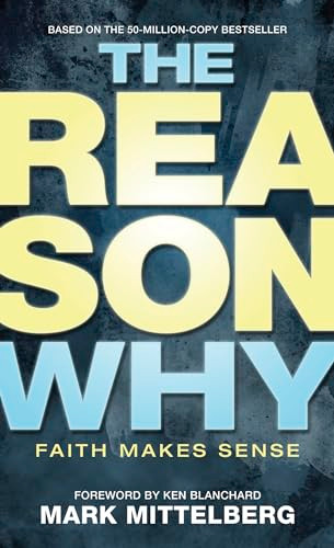 The Reason Why (Faith Makes Sense) by Mark Mittelberg, Ken Blanchard, Ken Blanchard, 9781414315812