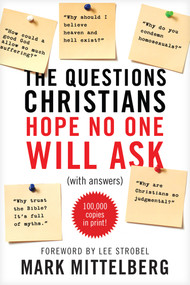 The Questions Christians Hope No One Will Ask ((With Answers)) by Mark Mittelberg, Lee Strobel, 9781414315911