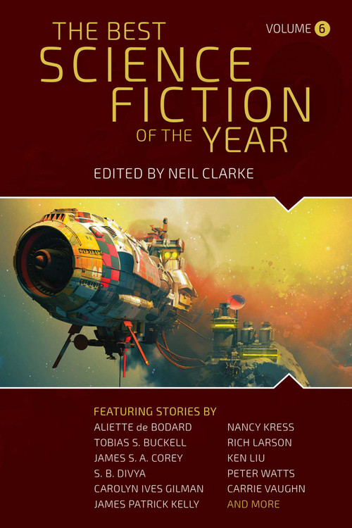 The Best Science Fiction of the Year (Volume Six) by Neil Clarke, 9781949102529