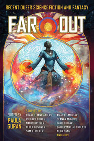 Far Out (Recent Queer Science Fiction and Fantasy) by Paula Guran, 9781949102550