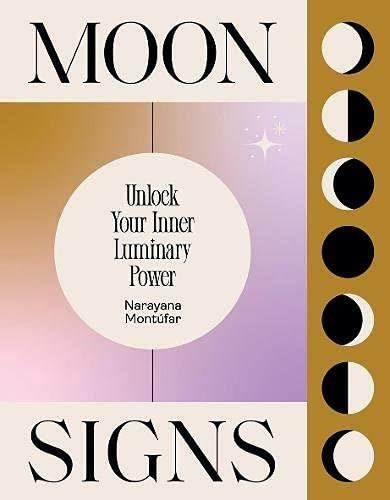 Moon Signs (Unlock Your Inner Luminary Power) by Narayana Montufar, 9781784883904