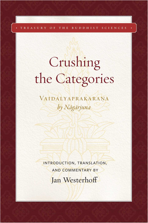 Crushing the Categories (Vaidalyaprakarana) by Nagarjuna, Jan Westerhoff, 9781949163001