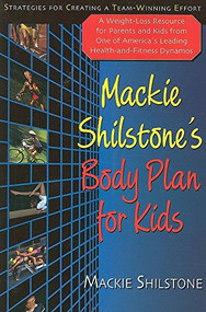 Mackie Shilstone's Body Plan for Kids (Strategies for Creating a Team-Winning Effort) - 9781591202493 by MacKie Shilstone, 9781591202493