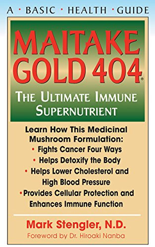 Maitake Gold 404 (The Ultimate Immune Supplement) by Mark Stengler, N.D., CHT, HHP, N.M.D., 9781681627519