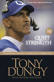 Quiet Strength (The Principles, Practices, and Priorities of a Winning Life) - 9781414318028 by Tony Dungy, Nathan Whitaker, 9781414318028