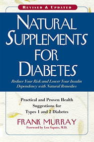 Natural Supplements for Diabetes (Practical and Proven Health Suggestions for Types 1 and 2 Diabetes) by Frank Murray, Len Saputo, 9781591202066