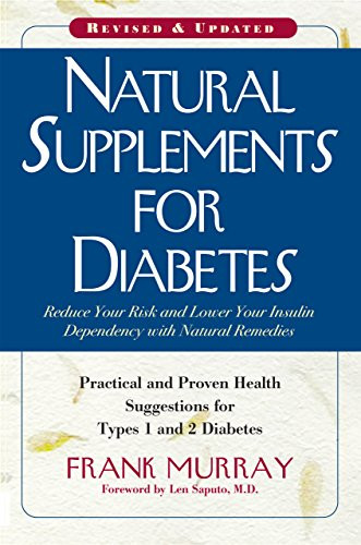 Natural Supplements for Diabetes (Practical and Proven Health Suggestions for Types 1 and 2 Diabetes) by Frank Murray, Len Saputo, 9781591202066