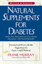 Natural Supplements for Diabetes (Practical and Proven Health Suggestions for Types 1 and 2 Diabetes) by Frank Murray, Len Saputo, 9781591202066