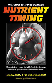 Nutrient Timing (The Future of Sports Nutrition) - 9781591201410 by John Ivy, 9781591201410