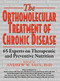 Orthomolecular Treatment of Chronic Disease (65 Experts on Therapeutic and Preventive Nutrition) by Ph.D. Saul, Andrew W., Robert Cathcart, Allan Cott, Harold D Foster, 9781591203926