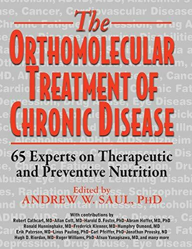 Orthomolecular Treatment of Chronic Disease (65 Experts on Therapeutic and Preventive Nutrition) - 9781591203704 by Ph.D. Saul, Andrew W., Robert Cathcart, Allan Cott, Harold D Foster, 9781591203704