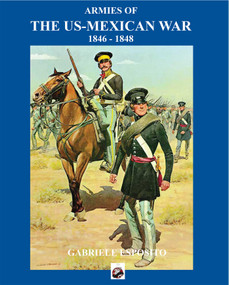Armies of the US-Mexican War (1846 - 1848) by Gabriele Esposito, 9781950423408