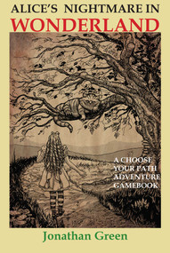 Alice's Nightmare Adventure in Wonderland by Jonathan Green, 9781950423446