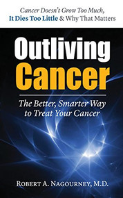 Outliving Cancer - 9781591203063 by Robert A. Nagourney, 9781591203063