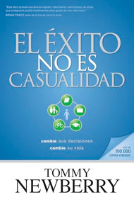 El éxito no es casualidad (Cambie sus decisiones; cambie su vida) (Spanish Edition) by Tommy Newberry, 9781414319803
