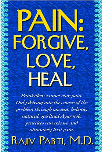 Pain (Forgive, Love, Heal) by Rajiv Parti, M.D., 9781591203551