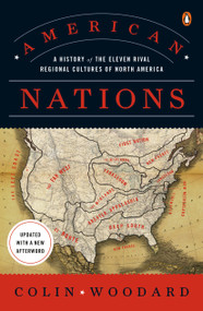 American Nations (A History of the Eleven Rival Regional Cultures of North America) by Colin Woodard, 9780143122029