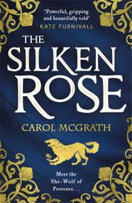 The Silken Rose by Carol McGrath, 9781786157270