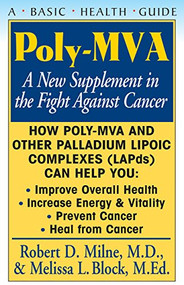 Poly-MVA (A New Supplement in the Fight Against Cancer) by Robert D. Milne, Melissa L. Block, 9781591200499
