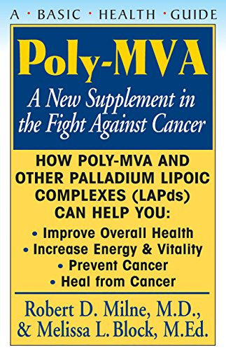 Poly-MVA (A New Supplement in the Fight Against Cancer) by Robert D. Milne, Melissa L. Block, 9781591200499