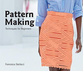 Pattern Making (Techniques for Beginners) by Francesca Sterlacci, Barbara Arata-Gavere, Barbara Seggio, 9781786271969