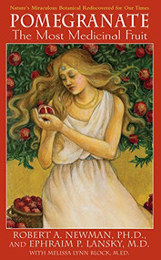 Pomegranate (The Most Medicinal Fruit) - 9781591202103 by Robert A. Newman, Ephraim P. Lansky, Melissa Lynn Block, 9781591202103