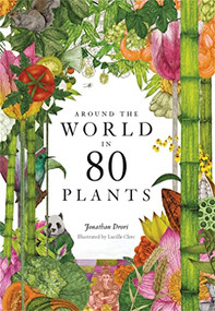 Around the World in 80 Plants by Jonathan Drori, Lucille Clerc, 9781786272300