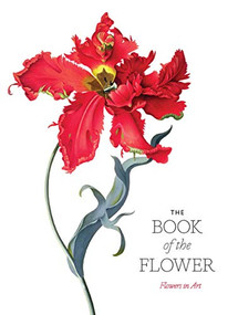 The Book of the Flower (Flowers in Art) by Angus Hyland, Kendra Wilson, 9781786272454