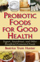 Probiotic Foods for Good Health - 9781681627724 by Beatrice Trum Hunter, 9781681627724