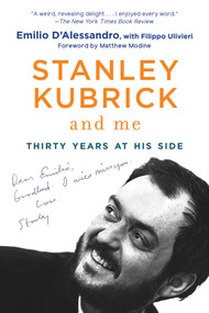 Stanley Kubrick and Me (Thirty Years at His Side) - 9781950691067 by Emilio D'Alessandro, Filippo Ulivieri, Simon Marsh, Matthew Modine, 9781950691067
