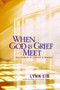When God & Grief Meet (Comfort and Courage for Your Journey) by Lynn Eib, 9781414321745