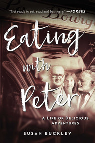 Eating with Peter (A Life of Delicious Adventures) by Susan Buckley, 9781950691128