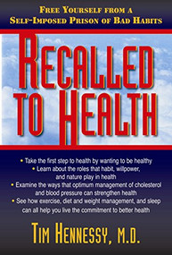 Recalled to Health (Free Yourself from a Self-Imposed Prison of Bad Habits) - 9781591202578 by Tim Hennessy, 9781591202578