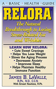 Relora (The Natural Breakthrough to Losing Stress-Related Fat and Wrinkles) by James B. Lavalle, R.P.H., C.C.N., Ernest Hawkins, 9781681627762